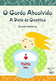 O gordo absolvido: a dieta pela genética, do autor Geraldo Medeiros