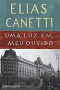 Ler Uma luz em meu ouvido, do autor Elias Canetti