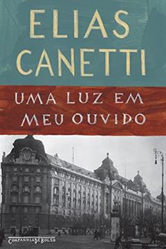 Uma luz em meu ouvido, do autor Elias Canetti