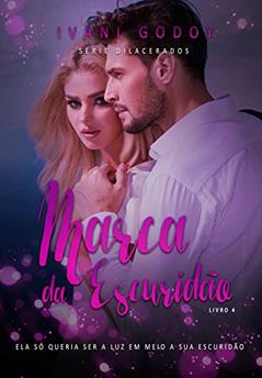 Marca da Escuridão (Dilacerados Livro 4), do autor Ivani Godoy