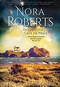 Ler Os Segredos da Casa da Praia, do autor Nora Roberts Ler Os Segredos da Casa da Praia, do autor Nora Roberts