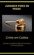 Ler CRIME EM CADEIA: Quando uma legítima defesa se transforma em crime hediondo, do autor Jurandir Pires do Prado Ler CRIME EM CADEIA: Quando uma legítima defesa se transforma em crime hediondo, do autor Jurandir Pires do Prado