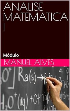ANALISE MATEMATICA I: Módulo, do autor Manuel Alves