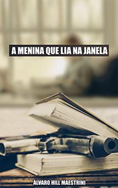 A menina que lia na janela, do autor Álvaro Hill Maestrini
