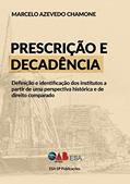 Ler Prescrição e Decadência: Definição e Identificação dos Institutos a Partir de uma Perspectiva Histórica e de Direito Comparado, do autor Marcelo Azevedo Chamone