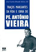 Ler Traços Marcantes Da Vida E Obra De Pe. Antônio Vieira, do autor José Carlos Brandi Aleixo Ler Traços Marcantes Da Vida E Obra De Pe. Antônio Vieira, do autor José Carlos Brandi Aleixo