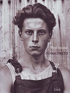 Olhar Direto, do autor Paul Strand
