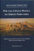 Ler Por Uma Ciência Prática do Direto Tributário, do autor Arthur Maria Ferreira Neto Ler Por Uma Ciência Prática do Direto Tributário, do autor Arthur Maria Ferreira Neto