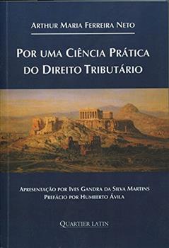 Por Uma Ciência Prática do Direto Tributário, do autor Arthur Maria Ferreira Neto