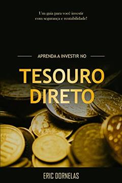 Aprenda a Investir no Tesouro Direto, do autor Eric Dornelas