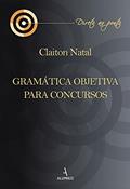 Ler Gramática Objetiva Para Concursos - Coleção Direto ao Ponto, do autor Claiton Natal