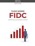 Ler Tudo sobre FIDC de forma muito simples e direta, do autor Rafael Brandão; André Sato