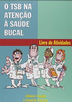 O TSB na Atenção à Saúde Bucal. Livro de Atividades, do autor Juliana Faquim