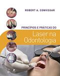 Ler Princípios e Práticas do Laser na Odontologia, do autor Robert Robert Convissar