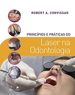 Princípios e Práticas do Laser na Odontologia, do autor Robert Robert Convissar