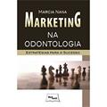 Ler Marketing na odontologia - Estratégias para o sucesso, do autor Marcia Nana