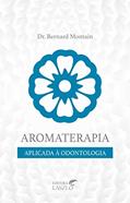 Ler Aromaterapia Aplicada À Odontologia, do autor Bernard Montain
