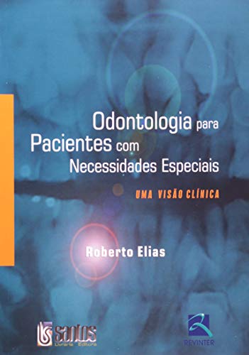 Ler Odontologia para Pacientes com Necessidades Especiais: Uma Visão Clínica, do autor Roberto Elias