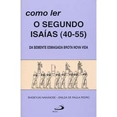 Como ler o Segundo Isaías (40-55): da Semente Esmagada Brota Nova Vida, do autor Shigeyuki Nakanose; Enilda de Paula Pedro