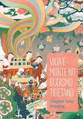 Ler Vida e morte no budismo tibetano, do autor Chagdud Tulku Rinpoche