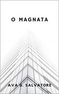 Ler O MAGNATA: Novela Romântica (Trilogia Wood Livro 1), do autor Ava G. Salvatore Ler O MAGNATA: Novela Romântica (Trilogia Wood Livro 1), do autor Ava G. Salvatore
