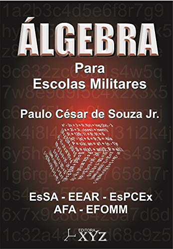Ler Álgebra Para Escolas Militares: Esa - Eear - Espcex - Afa - Efomm, do autor Paulo César De Souza Jr.