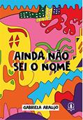 Ler Ainda Não sei o Nome, do autor Gabriela Araujo