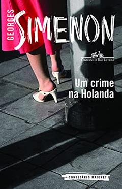 Um crime na Holanda, do autor Georges Simenon
