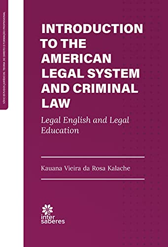 Ler Introduction to the american legal system and criminal law:: legal english and legal education, do autor Kauana Vieira da Rosa Kalache Ler Introduction to the american legal system and criminal law:: legal english and legal education, do autor Kauana Vieira da Rosa Kalache