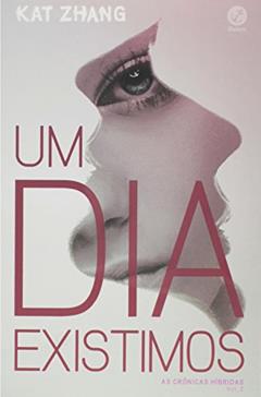 Um dia existimos (Vol. 2 As crônicas híbridas), do autor Kat Zhang
