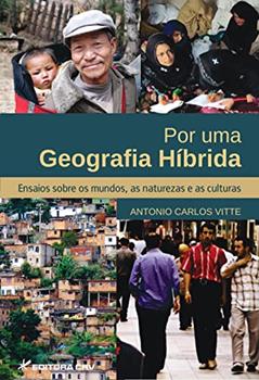 Por uma geografia híbrida ensaios sobre os mundos, as naturezas e as culturas, do autor Antonio Carlos Vitte