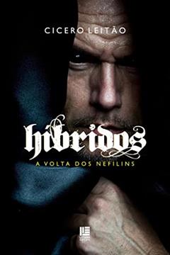 Híbridos: A volta dos Neflilins, do autor Cícero Leitão