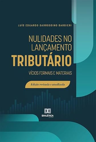 Ler Nulidades no lançamento tributário: vícios formais e materiais, do autor Luís Eduardo Garrossino Barbieri