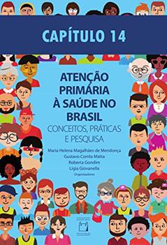 Capítulo 14 - Reorganização das Práticas de Saúde Bucal: desafios no âmbito da Atenção Primária à Saúde (Atenção primária à saúde no Brasil: conceitos, práticas e pesquisa Livro 15), do autor Elisete Casotti; Mônica Villela Gouvêa