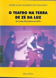 Ler O Teatro Na Terra De Zae Da Luz: Da Uniaao Dramaatica Ao Geti, do autor Romualdo Rodrigues Palhano Ler O Teatro Na Terra De Zae Da Luz: Da Uniaao Dramaatica Ao Geti, do autor Romualdo Rodrigues Palhano