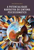 Ler A potencialidade narrativa do sintoma psicossomático, do autor Nataly Netchaeva Mariz Ler A potencialidade narrativa do sintoma psicossomático, do autor Nataly Netchaeva Mariz