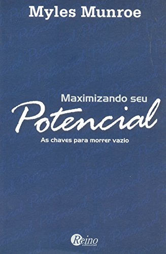 Ler Maximizando Seu Potencialas Chaves Para Morrer Vazio, do autor Myles Munroe