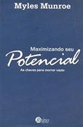 Ler Maximizando Seu Potencialas Chaves Para Morrer Vazio, do autor Myles Munroe Ler Maximizando Seu Potencialas Chaves Para Morrer Vazio, do autor Myles Munroe