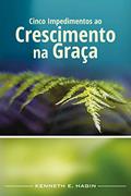 Ler Cinco Impedimentos ao Crescimento na Graça, do autor Kenneth E. Hagin