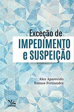 Exceção de impedimento e suspeição, do autor Alex Aparecido Ramos Fernandez