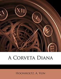 A Corveta Diana, do autor Hoonholtz A Von