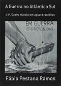 Ler A Guerra no Atlântico Sul, do autor Fábio Pestana Ramos