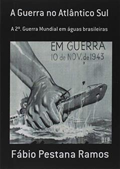 A Guerra no Atlântico Sul, do autor Fábio Pestana Ramos