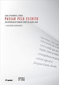 Ler Lacan, a Psicanálise, a Ciência - Passar Pelo Escrito: uma Introdução ao Trabalho Teórico de Jacques Lacan, do autor J. Guillermo Milán-Ramos Ler Lacan, a Psicanálise, a Ciência - Passar Pelo Escrito: uma Introdução ao Trabalho Teórico de Jacques Lacan, do autor J. Guillermo Milán-Ramos
