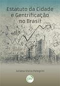 Ler Estatuto da cidade e gentrificação no Brasil, do autor Juliana Vieira Pelegrini