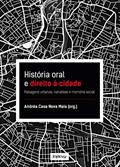 Ler História oral e direito à cidade: Paisagens urbanas, narrativas e memória social, do autor Andrea Casa Nova Maia Ler História oral e direito à cidade: Paisagens urbanas, narrativas e memória social, do autor Andrea Casa Nova Maia