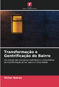 Ler Transformação e Gentrificação do Bairro: Um estudo das narrativas individuais e comunitárias da transformação do lar, bairro e comunidade, do autor Victor Quiros