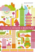 Ler O que e uma cidade criativa?, do autor Elsa Vivant
