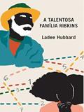Ler A TALENTOSA FAMÍLIA RIBKINS, do autor Ladee Hubbard