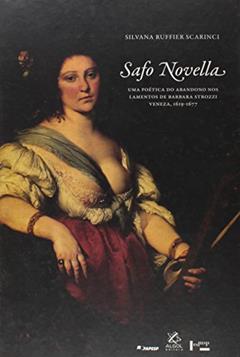 Safo Novella. Uma Poética do Abandono nos Lamentos de Bárbara Strozzi (+ CD), do autor Silvana Ruffier Scarinci
